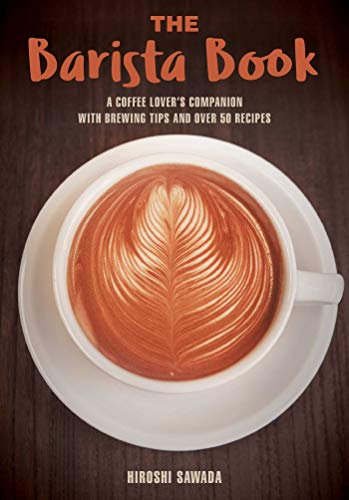 Book Cover The Barista Book: A Coffee Lover's Companion with Brewing Tips and Over 50 Recipes