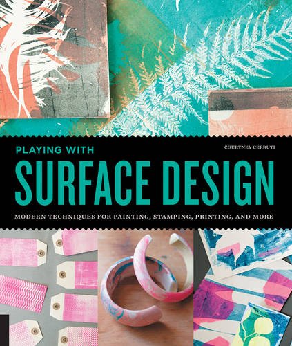 Book Cover Playing with Surface Design: Modern Techniques for Painting, Stamping, Printing and More