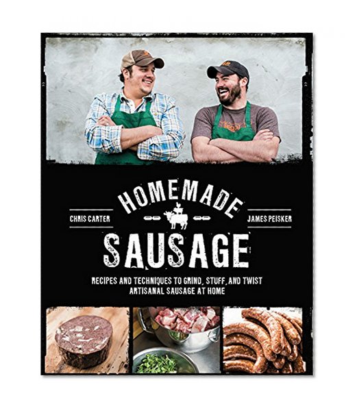 Book Cover Homemade Sausage: Recipes and Techniques to Grind, Stuff, and Twist Artisanal Sausage at Home