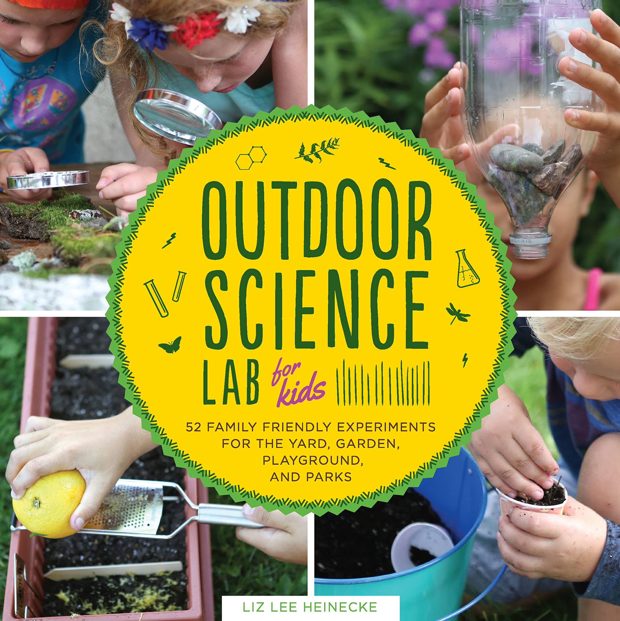 Book Cover Outdoor Science Lab for Kids: 52 Family-Friendly Experiments for the Yard, Garden, Playground, and Park