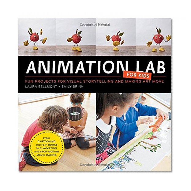 Book Cover Animation Lab for Kids: Fun Projects for Visual Storytelling and Making Art Move - From cartooning and flip books to claymation and stop motion movie making (Lab Series)