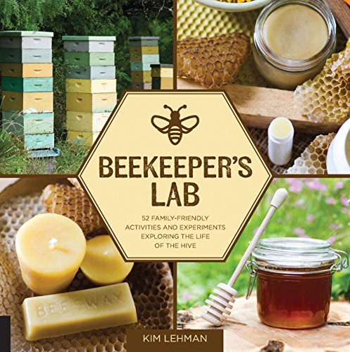 Book Cover Beekeeper's Lab: 52 Family-Friendly Activities and Experiments Exploring the Life of the Hive