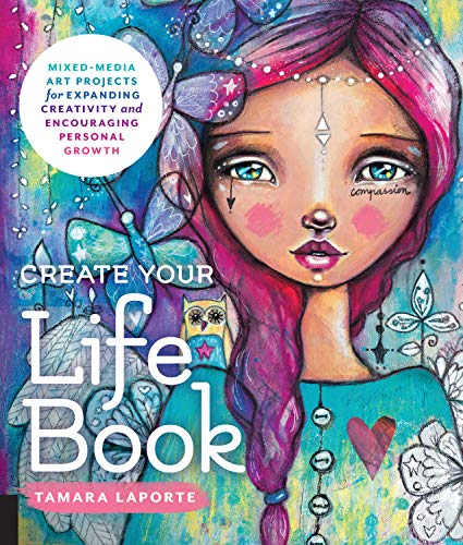 Book Cover Create Your Life Book: Mixed-Media Art Projects for Expanding Creativity and Encouraging Personal Growth