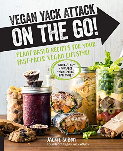 Book Cover Vegan Yack Attack on the Go!: Plant-Based Recipes for Your Fast-Paced Vegan Lifestyle - Quick & Easy - Portable - Make-Ahead - And More!