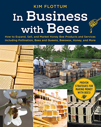 Book Cover In Business with Bees: How to Expand, Sell, and Market Honeybee Products and Services Including Pollination, Bees and Queens, Beeswax, Honey, and More