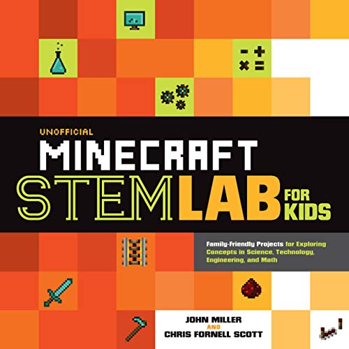 Book Cover Unofficial Minecraft STEM Lab for Kids: Family-Friendly Projects for Exploring Concepts in Science, Technology, Engineering, and Math (Lab for Kids, 16)