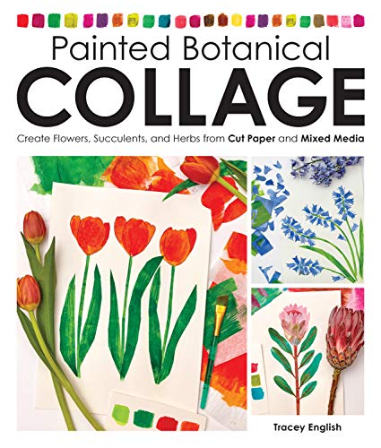 Book Cover Painted Botanical Collage: Create Flowers, Succulents, and Herbs from Cut Paper and Mixed Media