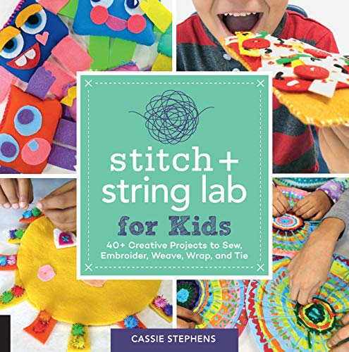 Book Cover Stitch and String Lab for Kids: 40+ Creative Projects to Sew, Embroider, Weave, Wrap, and Tie (21)