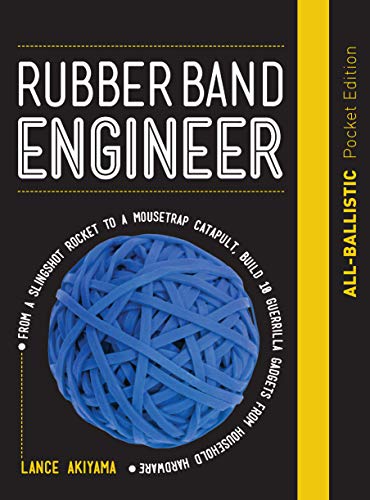 Book Cover Rubber Band Engineer: All-Ballistic Pocket Edition: From a Slingshot Rifle to a Mousetrap Catapult, Build 10 Guerrilla Gadgets from Household Hardware