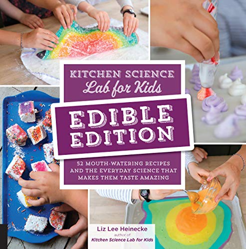 Book Cover Kitchen Science Lab for Kids: EDIBLE EDITION: 52 Mouth-Watering Recipes and the Everyday Science That Makes Them Taste Amazing