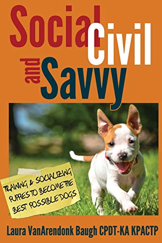 Book Cover Social, Civil, and Savvy: Training & Socializing Puppies to Become the Best Possible Dogs (Training Great Dogs)