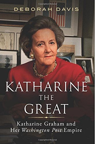 Book Cover Katharine the Great: Katharine Graham and Her Washington Post Empire