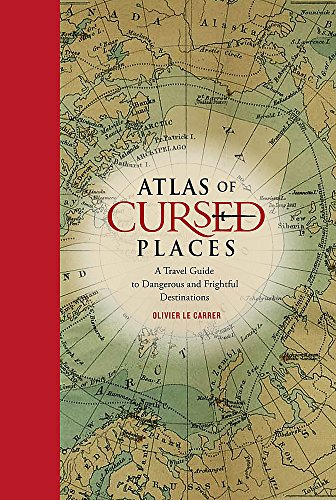 Book Cover Atlas of Cursed Places: A Travel Guide to Dangerous and Frightful Destinations