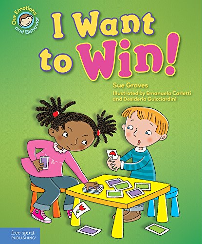 Book Cover I Want to Win!: A Book About Being a Good Sport (Our Emotions and Behavior)