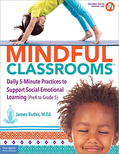 Book Cover Mindful ClassroomsTM: Daily 5-Minute Practices to Support Social-Emotional Learning (PreK to Grade 5)