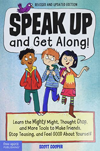 Book Cover Speak Up and Get Along!: Learn the Mighty Might, Thought Chop, and More Tools to Make Friends, Stop Teasing, and Feel Good About Yourself