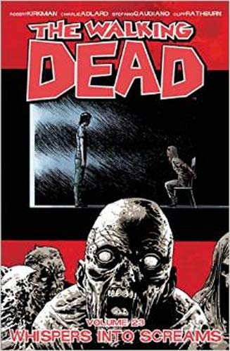 Book Cover The Walking Dead Volume 23: Whispers Into Screams (Walking Dead Tp)