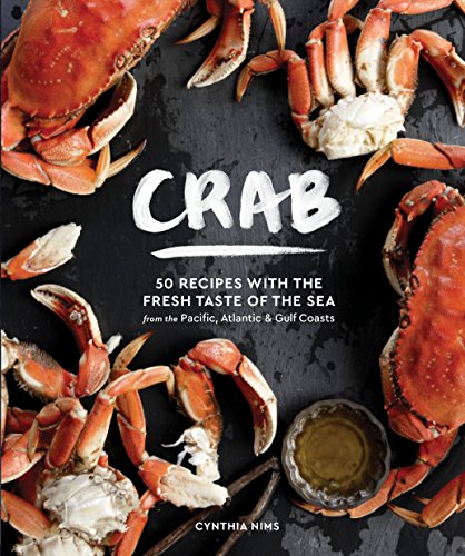 Book Cover Crab: 50 Recipes with the Fresh Taste of the Sea from the Pacific, Atlantic & Gulf Coasts