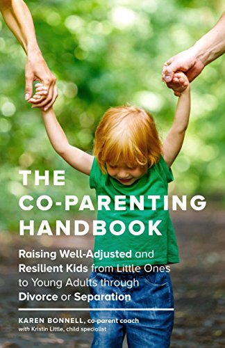 Book Cover The Co-Parenting Handbook: Raising Well-Adjusted and Resilient Kids from Little Ones to Young Adults through Divorce or Separation