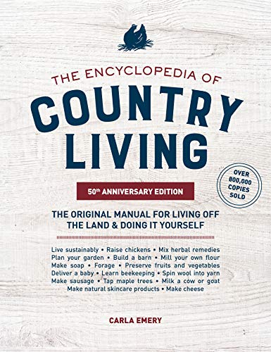 Book Cover The Encyclopedia of Country Living, 50th Anniversary Edition: The Original Manual for Living off the Land & Doing It Yourself