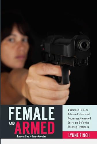 Book Cover Female and Armed: A Woman's Guide to Advanced Situational Awareness, Concealed Carry, and Defensive Shooting Techniques