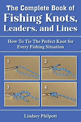 Book Cover Complete Book of Fishing Knots, Leaders, and Lines: How to Tie The Perfect Knot for Every Fishing Situation
