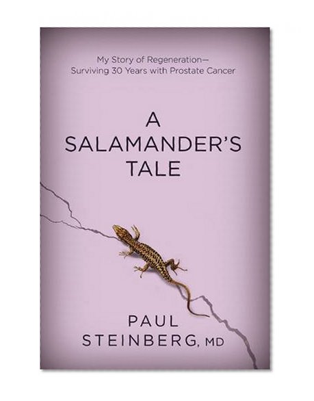 Book Cover A Salamander's Tale: My Story of Regeneration—Surviving 30 Years with Prostate Cancer