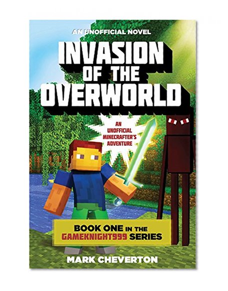 Book Cover Invasion of the Overworld: Book One in the Gameknight999 Series: An Unofficial Minecrafter's Adventure