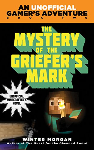 Book Cover The Mystery of the Griefer's Mark: An Unofficial Gamer?s Adventure, Book Two