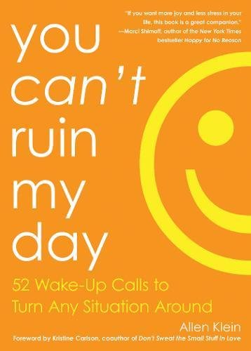Book Cover You Can't Ruin My Day: 52 Wake-Up Calls to Turn Any Situation Around