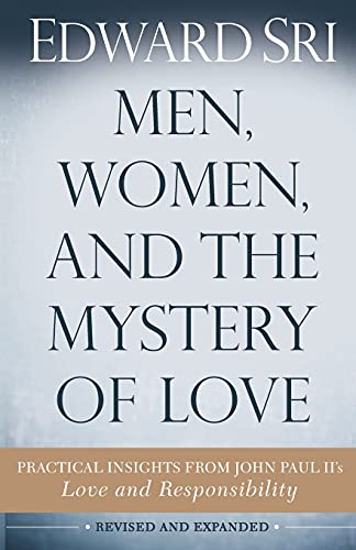 Book Cover Men, Women, and the Mystery of Love: Practical Insights from John Paul IIâ€™s Love and Responsibility