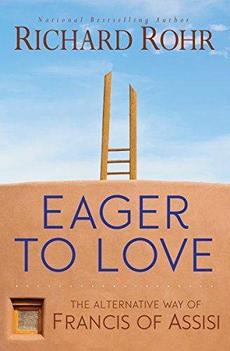 Book Cover Eager to Love: The Alternative Way of Francis of Assisi