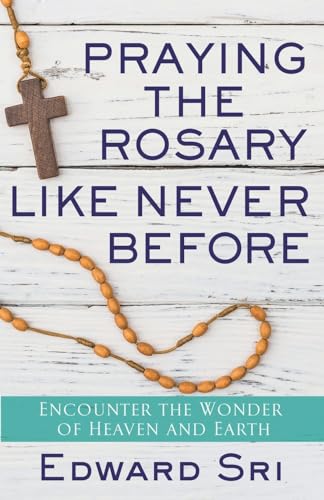 Book Cover Praying the Rosary Like Never Before: Encounter the Wonder of Heaven and Earth