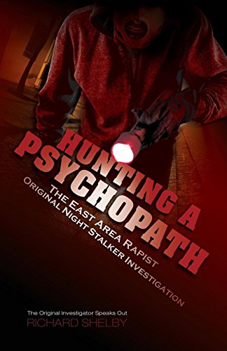 Book Cover HUNTING A PSYCHOPATH: The East Area Rapist / Original Night Stalker Investigation - The Original Investigator Speaks Out