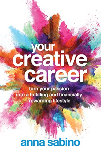 Book Cover Your Creative Career: Turn Your Passion into a Fulfilling and Financially Rewarding Lifestyle
