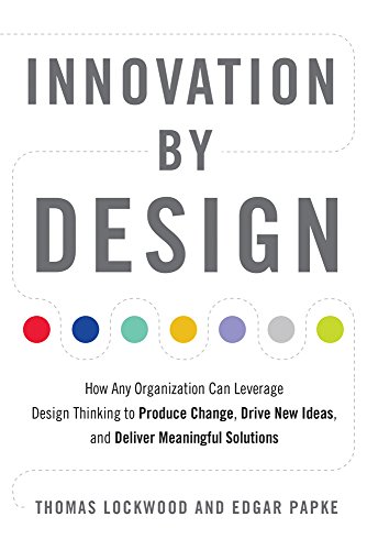 Book Cover Innovation by Design: How Any Organization Can Leverage Design Thinking to Produce Change, Drive New Ideas, and Deliver Meaningful Solutions