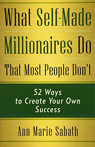 Book Cover What Self-Made Millionaires Do That Most People Don't: 52 Ways to Create Your Own Success