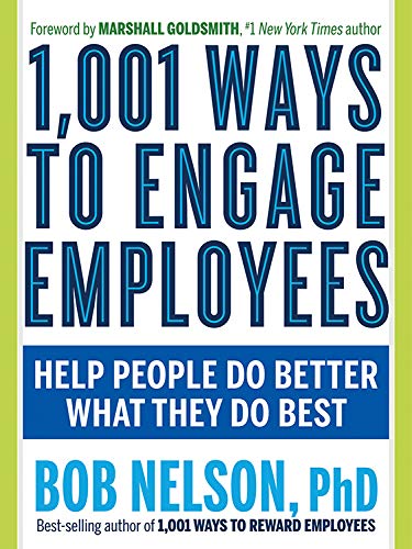 Book Cover 1,001 Ways to Engage Employees: Help People Do Better What They Do Best