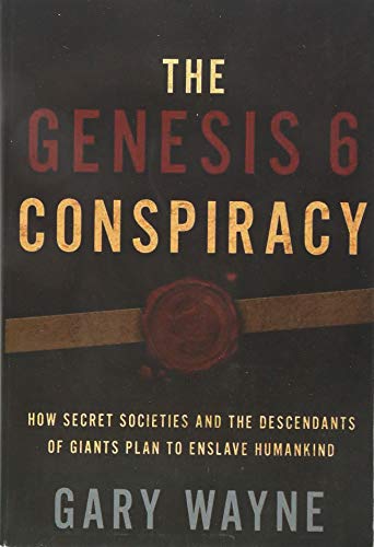 Book Cover The Genesis 6 Conspiracy: How Secret Societies and the Descendants of Giants Plan to Enslave Humankind