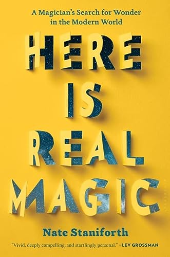 Book Cover Here Is Real Magic: A Magician's Search for Wonder in the Modern World