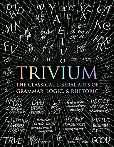 Book Cover Trivium: The Classical Liberal Arts of Grammar, Logic, & Rhetoric (Wooden Books)