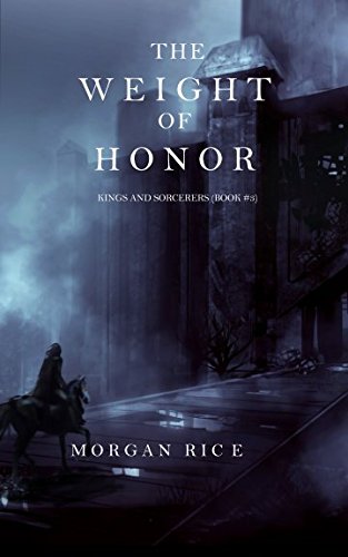 Book Cover The Weight of Honor (Kings and Sorcerers--Book 3)