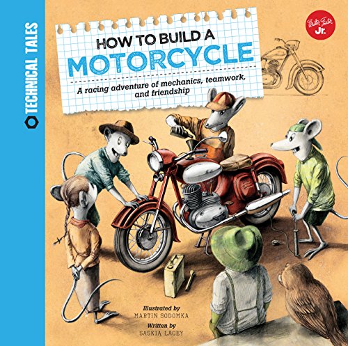 Book Cover How to Build a Motorcycle: A racing adventure of mechanics, teamwork, and friendship (Technical Tales)