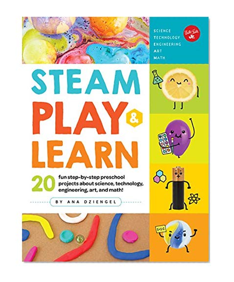 Book Cover STEAM Play & Learn: 20 fun step-by-step preschool projects about science, technology, engineering, arts, and math!