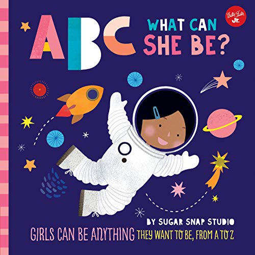 Book Cover ABC for Me: ABC What Can She Be?: Girls can be anything they want to be, from A to Z (ABC for Me, 5)