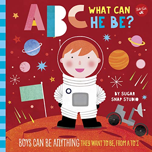 Book Cover ABC for Me: ABC What Can He Be?: Boys can be anything they want to be, from A to Z (ABC for Me, 6)