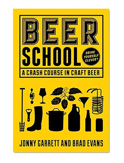 Book Cover Beer School: A Crash Course in Craft Beer