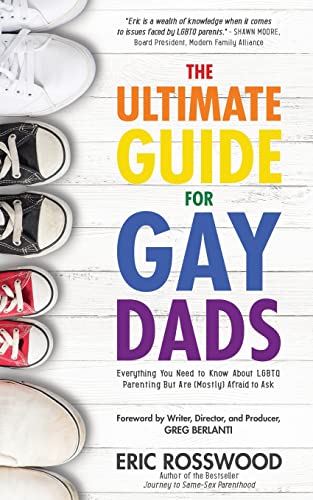 Book Cover The Ultimate Guide for Gay Dads: Everything You Need to Know About LGBTQ Parenting But Are (Mostly) Afraid to Ask