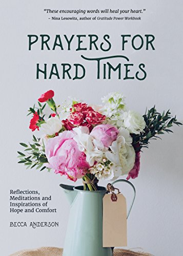 Book Cover Prayers for Hard Times: Reflections, Meditations and Inspirations of Hope and Comfort (Christian Gift for Women, Prayers for Healing, Spiritual book, Daily Meditations) (Becca's Prayers)