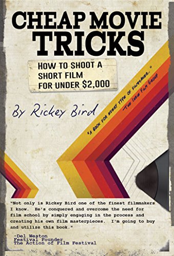 Book Cover Cheap Movie Tricks: How To Shoot A Short Film For Under $2,000